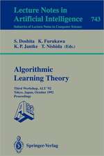 Algorithmic Learning Theory - ALT '92: Third Workshop, ALT '92, Tokyo, Japan, October 20-22, 1992. Proceedings