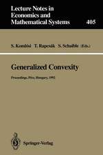 Generalized Convexity: Proceedings of the IVth International Workshop on Generalized Convexity Held at Janus Pannonius University Pécs, Hungary, August 31–September 2, 1992