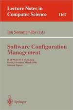 Software Configuration Management: ICSE'96 SCM-6 Workshop, Berlin, Germany, March 25 - 26, 1996, Selected Papers