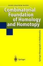 Combinatorial Foundation of Homology and Homotopy: Applications to Spaces, Diagrams, Transformation Groups, Compactifications, Differential Algebras, Algebraic Theories, Simplicial Objects, and Resolutions