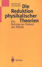 Die Reduktion physikalischer Theorien: Ein Beitrag zur Einheit der Physik