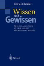 Wissen und Gewissen: Über die Ambivalenz und die Grenzen der modernen Medizin