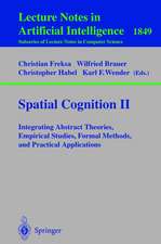 Spatial Cognition II: Integrating Abstract Theories, Empirical Studies, Formal Methods, and Practical Applications