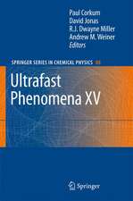 Ultrafast Phenomena XV: Proceedings of the 15th International Conference, Pacific Grove, USA, July 30 - August 4, 2006