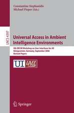 Universal Access in Ambient Intelligence Environments: 9th ERCIM Workshop on User Interfaces for All, Königswinter, Germany, September 27-28, 2006, Revised Papers