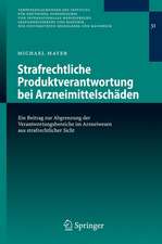 Strafrechtliche Produktverantwortung bei Arzneimittelschäden: Ein Beitrag zur Abgrenzung der Verantwortungsbereiche im Arzneiwesen aus strafrechtlicher Sicht