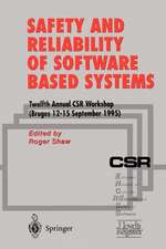 Safety and Reliability of Software Based Systems: Twelfth Annual CSR Workshop (Bruges, 12–15 September 1995)