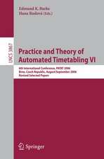 Practice and Theory of Automated Timetabling VI: 6th International Conference, PATAT 2006 Brno, Czech Republic, August 30-September 1, 2006 Revised Selected Papers