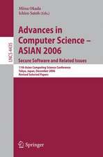 Advances in Computer Science - ASIAN 2006. Secure Software and Related Issues: 11th Asian Computing Science Conference, Tokyo, Japan, December 6-8, 2006, Revised Selected Papers