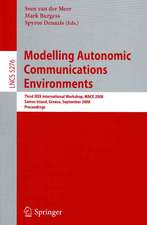 Modelling Autonomic Communications Environments: Third IEEE International Workshop, MACE 2008, Samos Island, Greece, September 22-26, 2008, Proceedings