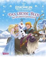 Disney Eiskönigin - völlig unverfroren. Das große Buch mit den besten Geschichten