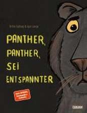 Panther, Panther, sei entspannter