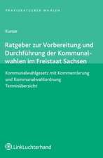 Ratgeber zur Vorbereitung und Durchführung der Kommunalwahlen im Freistaat Sachsen