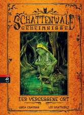 Die Schattenwald-Geheimnisse 02 - Der vergessene Ort