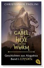 Die Gabel, die Hexe und der Wurm. Geschichten aus Alagaësia. Band 1: Eragon