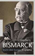 Bismarck: Sturm über Europa. Biographie. mit Abbildungen.