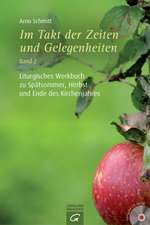 Im Takt der Zeiten und Gelegenheiten - Liturgisches Werkbuch zu Spätsommer, Herbst und Ende des Kirchenjahres