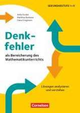 Denkfehler als Bereicherung des Mathematikunterrichts - Lösungen analysieren und verstehen