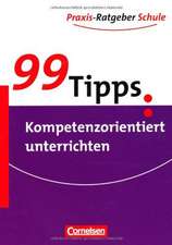 99 Tipps: Kompetenzorientiert unterrichten