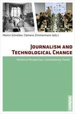 Journalism and Technological Change – Historical Perspectives, Contemporary Trends