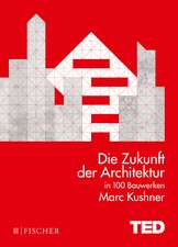 Die Zukunft der Architektur in 100 Bauwerken