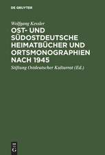 Ost- und südostdeutsche Heimatbücher und Ortsmonographien nach 1945: Eine Bibliographie zur historischen Landeskunde der Vertreibungsgebiete