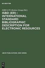 ISBD (ER): International Standard Bibliographic Description for Electronic Resources: Revised from the ISBD (CF) International Standard Bibliographic Description for Computer Files