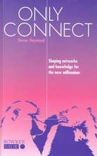 Only Connect: Shaping Networks and Knowledge for the New Millennium