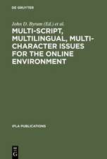 Multi-script, Multilingual, Multi-character Issues for the Online Environment: Proceedings of a Workshop Sponsored by the IFLA Section on Cataloguing, Istanbul, Turkey, August 24, 1995