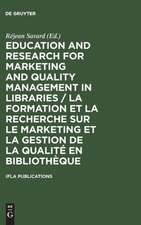 Education and Research for Marketing and Quality Management in Libraries / La formation et la recherche sur le marketing et la gestion de la qualité en bibliothèque / La formation et la recherche sur le marketing et la gestion de la qualité en bibliothèque: Satellite Meeting / Colloque Satellite Québec, August 14-16 Août 2001 / Colloque Satellite Québec, 14 - 16 Août 2001