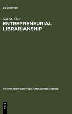 Entrepreneurial Librarianship: The Key to Effective Information Services Management