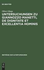 Untersuchungen zu Giannozzo Manetti. De dignitate et excellentia hominis: Ein Renaissance-Humanist und sein Menschenbild