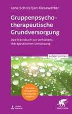 Gruppentherapeutische Grundversorgung (Leben Lernen, Bd. 345)