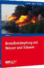 Brandbekämpfung mit Wasser und Schaum