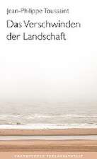 Das Verschwinden der Landschaft