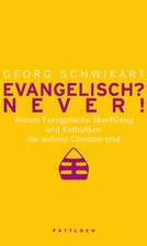 Katholisch? Never! / Evangelisch? Never!