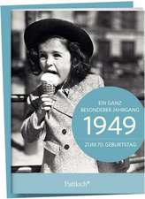 1949 - Ein ganz besonderer Jahrgang Zum 70. Geburtstag