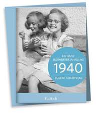 1940 - Ein ganz besonderer Jahrgang Zum 80. Geburtstag