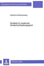 Kindheit Im Modernen Kinderhochleistungssport: Untersuchungen Zur Alltaeglichen Lebensumwelt Von C- Und D-Kader Athletinnen Im Kunstturnen Auf Der Gru