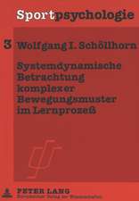 Systemdynamische Betrachtung Komplexer Bewegungsmuster Im Lernprozess: Prozessorientierte Strukturierung Der Entwicklung Eines Bewegungsablaufs Mit Hi