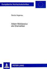 Adam Mickiewicz ALS Dramatiker: Dichtung Und Buehnengeschichte. Dziady-Totenfeier. Deutsche Uebersetzung