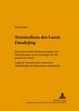 Textstudium Des Laozi: Eine Komfortable Referenzausgabe Mit Anmerkungen Sowie Anhaengen Fuer Die Praktische Arbeit. Zugleich Versuch Einer