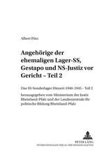 Das SS-Sonderlager/Kz Hinzert 1940-1945. Teil 2: Angehoerige Der Ehemaligen Lager-SS, Gestapo Und NS-Justiz VOR Gericht. Eine Juristische Dokumentatio