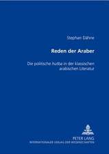 Reden Der Araber: Die Politische Huṭba in Der Klassischen Arabischen Literatur