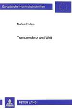 Transzendenz Und Welt: Das Daseinshermeneutische Transzendenz- Und Welt-Verstaendnis Martin Heideggers Auf Dem Hintergrund Der Neuzeitlichen