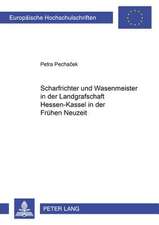 Scharfrichter Und Wasenmeister in Der Landgrafschaft Hessen-Kassel in Der Fruehen Neuzeit: Haftungs- Und Strafrechtliche Verantwortlichkeit