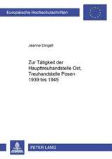 Zur Taetigkeit Der Haupttreuhandstelle Ost, Treuhandstelle Posen 1939 Bis 1945: Eine Rechtsvergleichende Untersuchung VOR Dem Hintergrund Der Neuregelung Der Italienischen