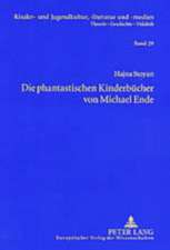 Die Phantastischen Kinderbuecher Von Michael Ende: Mit Einer Einleitung Zur Entwicklung Der Gattungstheorie Und Einem Exkurs Zur Phantastischen Kinder