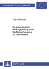 Die Erbvertragliche Bindungswirkung in Der Rechtsprechung Des 20. Jahrhunderts: Ergebnisse Der Interdisziplinaeren Tagung Fakten Und Fiktionen Der Philosophischen Fakultaet Der Universitaet Mannheim