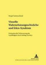 Visuelle Wahrnehmungsschwaeche Und Irlen-Syndrom: Evaluation Der Verbesserung Der Lesefaehigkeit Durch Farbige Overlays